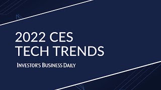 CES 2022: Top Tech Trends To Watch