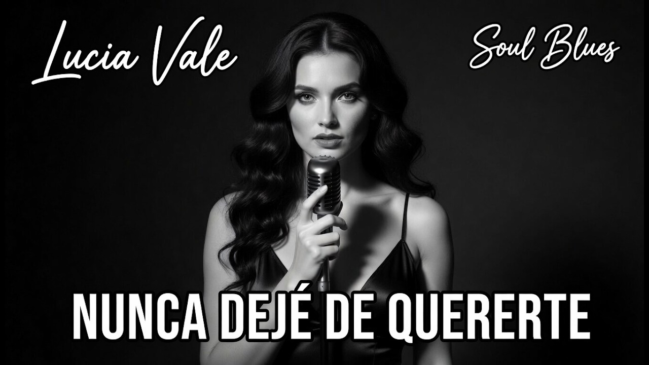 Nunca Dejé De Quererte | Spanish Soul Blues | Lucia Vale