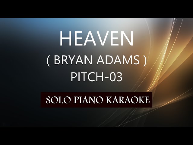 HEAVEN ( BRYAN ADAMS ) ( PITCH-03 ) PH KARAOKE PIANO by REQUEST (COVER_CY) class=