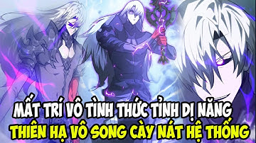 MẤT TRÍ VÔ TÌNH THỨC TỈNH DỊ NĂNG, THIÊN HẠ VÔ SONG CÀY NÁT HỆ THỐNG || REVIEW TRUYỆN TRANH