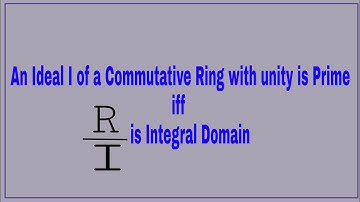 An ideal  I of  Commutative Ring  with unity R  is prime if and only if R/I is Integral Domain