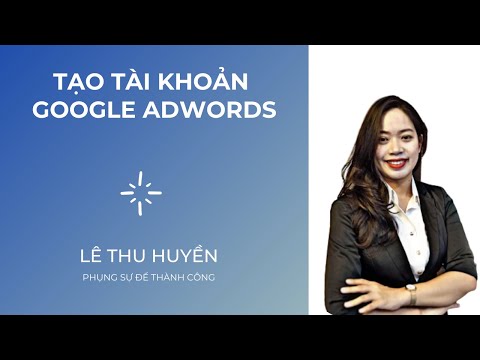 TẠO TÀI KHOẢN GOOGLE ADWORDS ĐỂ QUẢNG CÁO WEBSITE TRÊN GOOGLE