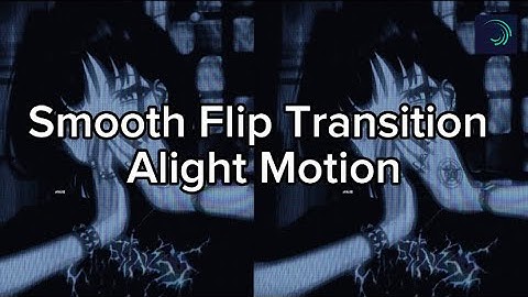 Smooth Flip Transition | Tutorial  [alight motion]