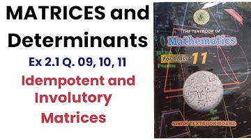 Idempotent, Involutory, Hermitian matrix. Class 11 new book Mathematics Sindh board Ex 2.1 Q.9,10,11