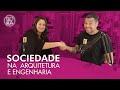 Sociedade na arquitetura e engenharia  boracast 52  boranaobra