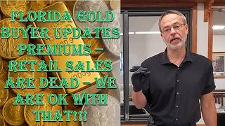 Florida Gold Buyer Updates Premiums & Inventory - 5/7/26 - Retail Sales = Dead & We Are OK With It!!
