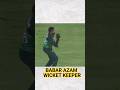 BABAR AZAM WICKET KEEPER!🥵