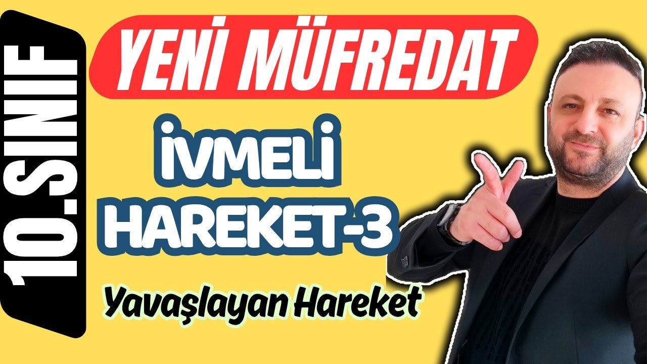 10.SINIF FİZİK | 5.DERS | DÜZGÜN YAVAŞLAYAN HAREKET  🔴 MAARİF MODEL YENİ MÜFREDAT | PDF 📂