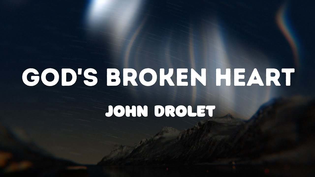 John Drolet - God's broken heart