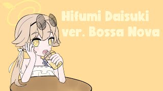 [Blue Archive] Hifumi Daisuki - OST 82 (Bossa Nova Cover)