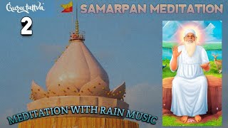Samarpan Meditation 02 | Meditation with Rain Music | Jay baba swami | Gurutattva screenshot 5