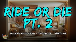 RIDE OR DIE PT. 2 - VILLANO ANTILLANO, TOKISCHA, SEVDALIZA Letra / Lyrics!