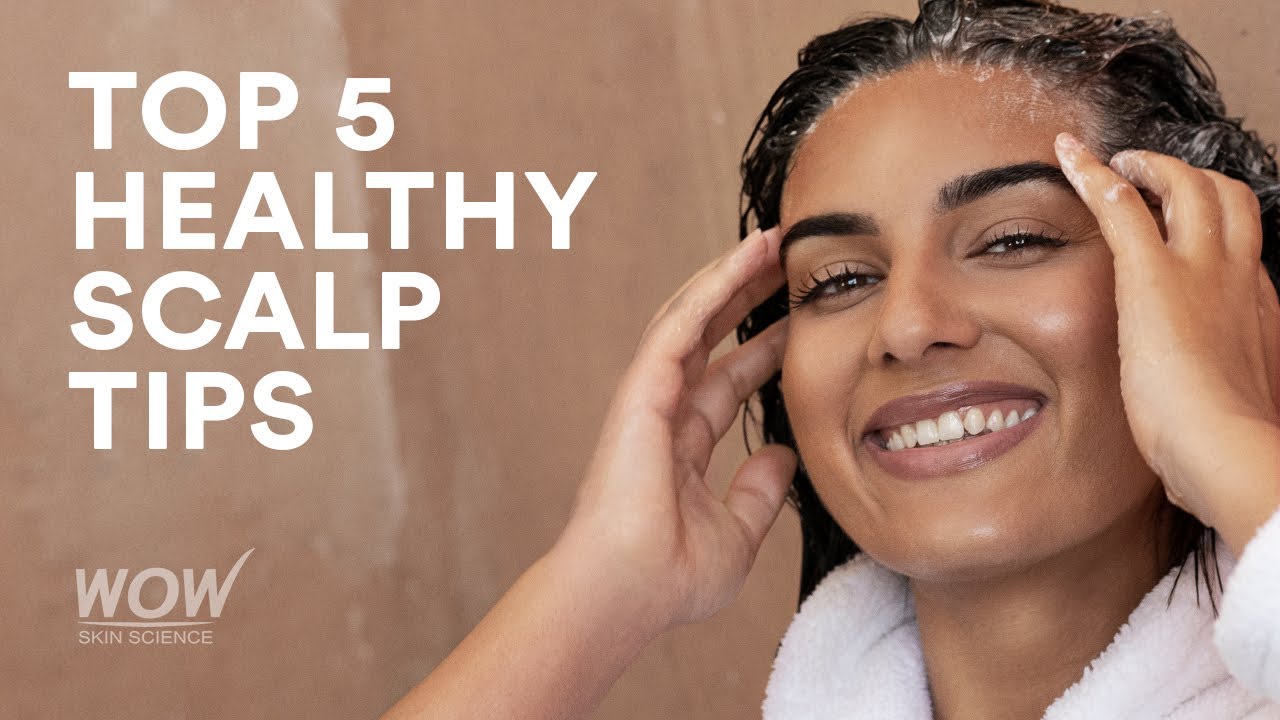 Top 5 Healthy Scalp Tips - YouTube