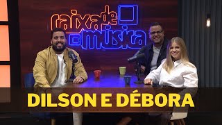 DILSON E DÉBORA:  “Precisei parar de reclamar para ouvir a voz de Deus”