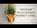 Macrame Plant Hanger Without Tassel Tutorial - Macrame Tutorial - No Tassel Plant Hanger Tutorial