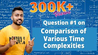 L-1.7: Question#1 on Comparison of Various Time Complexities | GATE Questions