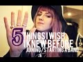 5 THINGS I WISH I KNEW BEFORE: joining/starting a band