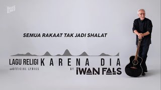 SAAT KUASA KAU JADIKAN SYAHWAT - Lagu Religi Iwan Fals - Karena Dia (Lirik Video)