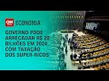 Governo pode arrecadar R$ 20 bilhões em 2024 com taxação dos super-ricos | BRASIL MEIO-DIA