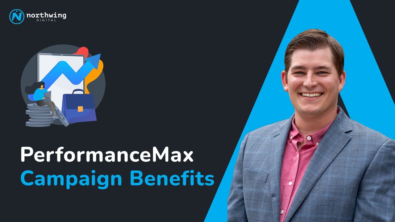 Benefits of Google Performance Max Campaigns