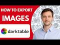 How to export images in Darktable Full Guide 2026
