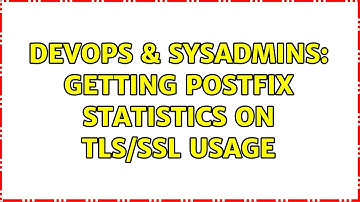 DevOps & SysAdmins: Getting Postfix statistics on TLS/SSL usage (2 Solutions!!)