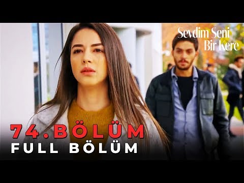 Sevdim Seni Bir Kere - 74. Bölüm