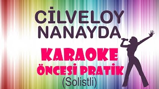 Cilveloy Nanayda - Karaoke Öncesi Pratik (Solistli) Resimi