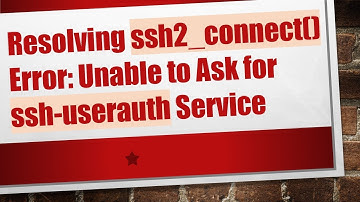 Resolving ssh2_connect() Error: Unable to Ask for ssh-userauth Service