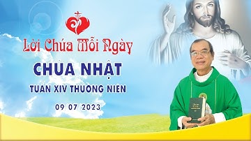 LỜI CHÚA | CHÚA NHẬT XIV THƯỜNG NIÊN | 09/07/2023