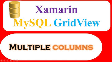 C# Xamarin Android MySQL Database Ep.04 : GridView - Select and Show Multiple Columns