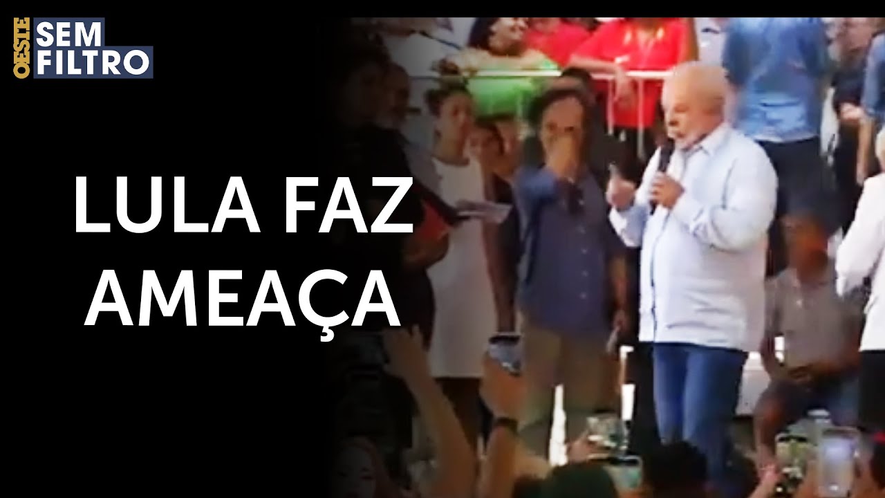 Lula ameaça: ‘Quem fizer bravata, vai ser chamado à delegacia’ | #osf