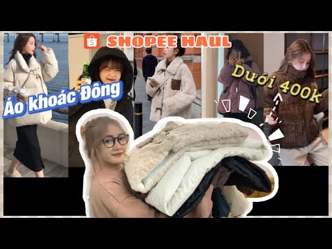 Video SHOPEE HAUL || HAUL một loạt áo KHOÁC mùa đông ❄️☃️... - youtube