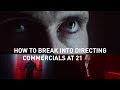 How to Break Into Directing Commercials at 21 w/ Director Dane Del Deo