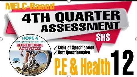 4TH QUARTER ASSESSMENT FOR PE & HEALTH 12 (H.O.P.E 4) | Test Questionnaire with TOS