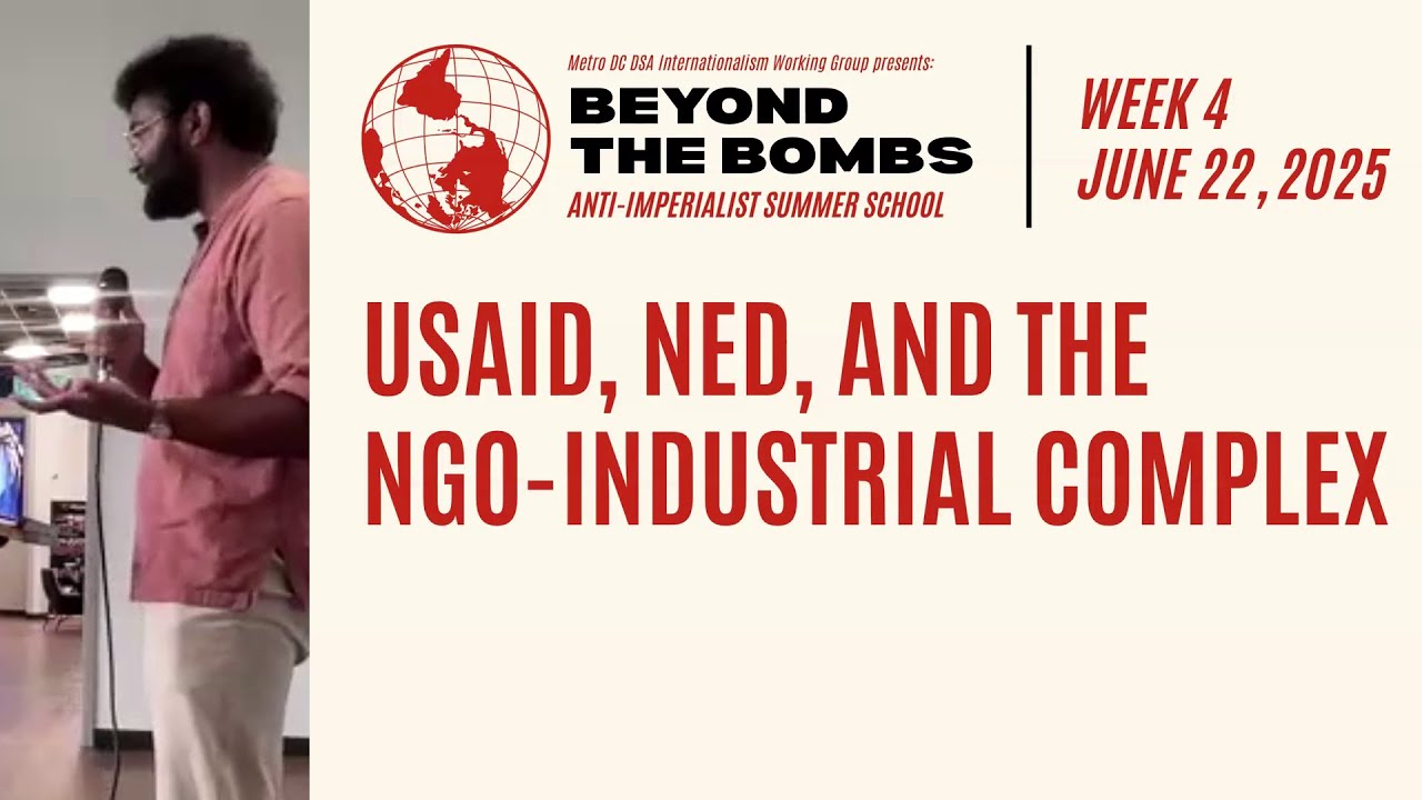 USAID, NED, and the NGO-Industrial Complex | Beyond the Bombs 4 | Anti-Imperialist Summer School