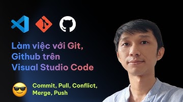Làm việc với Git, Github trên Visual Studio Code (VSCode) cho người mới bắt đầu