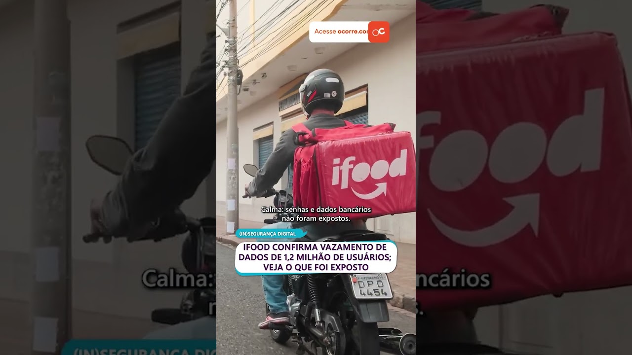 iFood confirma VAZAMENTO DE DADOS de 1,2 milhão de usuários; veja o que foi exposto