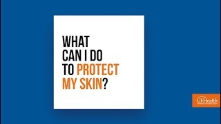 What Can I Do to Protect My Skin? - UF Health Oral and Maxillofacial Surgery