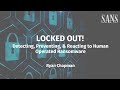 LOCKED OUT! Detecting, Preventing, & Reacting to Human Operated Ransomware