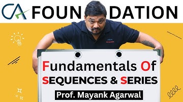 CA Foundation | Sequences & Series - A.P. & G.P. | By Prof Mayank Agarwal