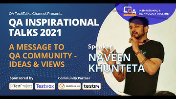 “A message to QA Community - Ideas & Views" by Naveen Khunteta | QA INSPIRATIONAL TALKS 2021