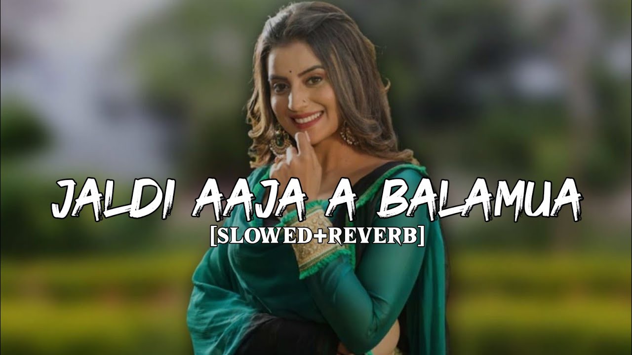 Jaldi Aaja A Balamua [Slowed+Reverb] | Instagram Trending Reels Song | Priyanshu Lofi World 🌎