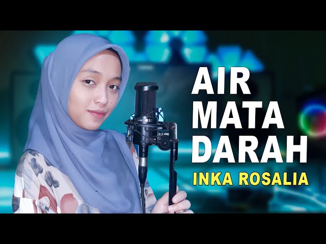 AIR MATA DARAH (Rhoma Irama) LAGU DANGDUT COVER By Inka Rosmalia class=