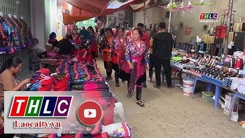 Chợ phiên ngày mới – nét đẹp văn hóa của đồng bào vùng cao Điện Biên | THLC