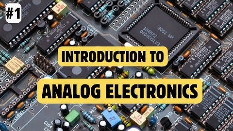 Analog Electronics Complete Course | Introduction to Analog Electronics  |  Electronics Engineering