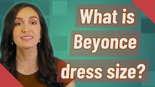 What is Beyonce dress size?