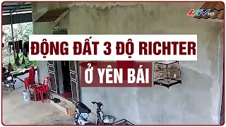 Động đất 3 độ richter ở Yên Bái | Truyền hình Hậu Giang