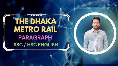 The Dhaka Metro Rail || Paragraph || HSC/SSC English