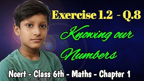 Q.8 - Exercise 1.2 - Class 6 - Maths - Knowing our Numbers- Chapter 1 - By Aryan